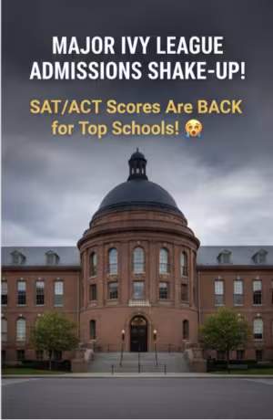 MAJOR IVY LEAGUE ADMISSIONS SHAKE-UP! SAT/ACT Scores Are BACK for Top Schools!